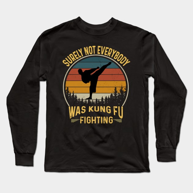 Surely Not Everybody Was Kung Fu Fighting Long Sleeve T-Shirt by Peter smith